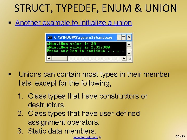 STRUCT, TYPEDEF, ENUM & UNION § Another example to initialize a union. § Unions