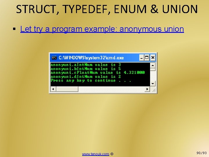 STRUCT, TYPEDEF, ENUM & UNION § Let try a program example: anonymous union www.