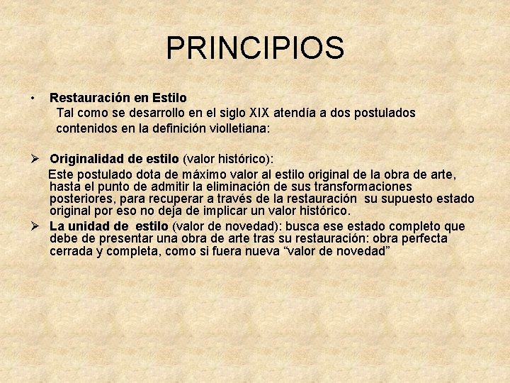 PRINCIPIOS • Restauración en Estilo Tal como se desarrollo en el siglo XIX atendía