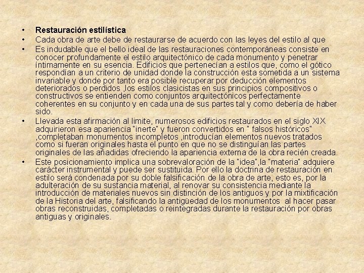  • • • Restauración estilística Cada obra de arte debe de restaurarse de