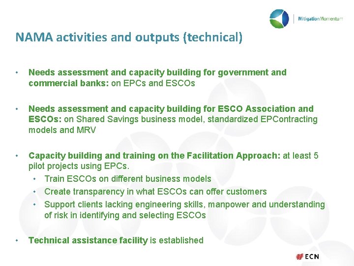 NAMA activities and outputs (technical) • Needs assessment and capacity building for government and