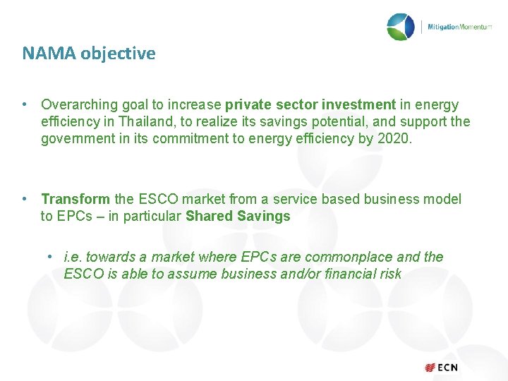 NAMA objective • Overarching goal to increase private sector investment in energy efficiency in