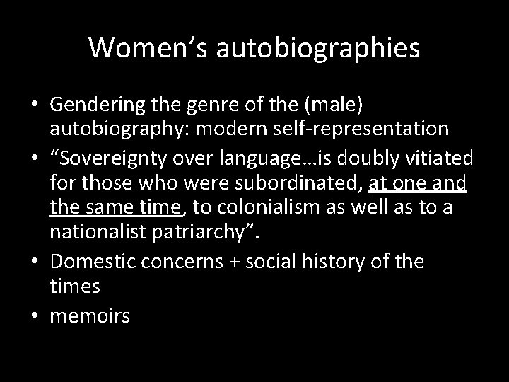 Women’s autobiographies • Gendering the genre of the (male) autobiography: modern self-representation • “Sovereignty