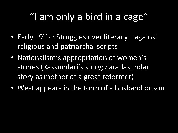 “I am only a bird in a cage” • Early 19 th c: Struggles