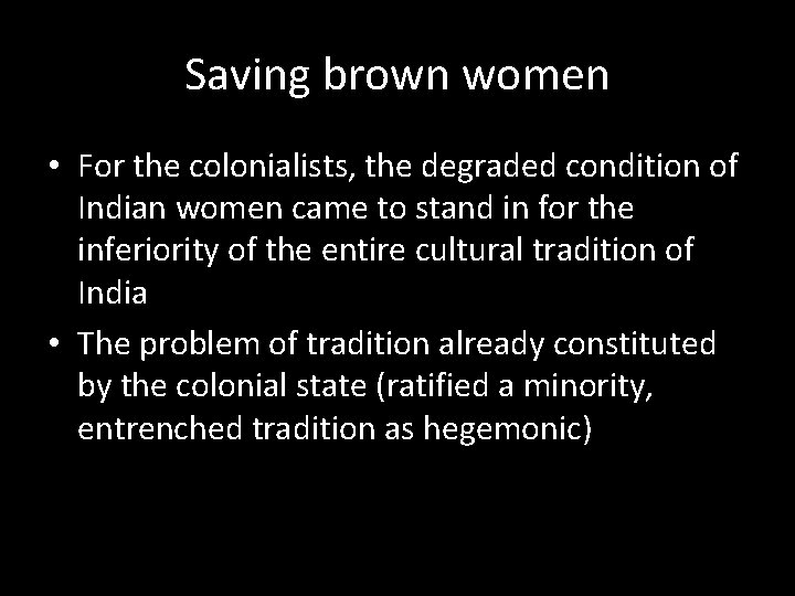 Saving brown women • For the colonialists, the degraded condition of Indian women came