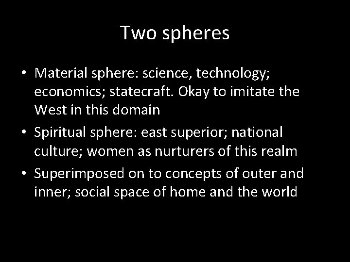 Two spheres • Material sphere: science, technology; economics; statecraft. Okay to imitate the West