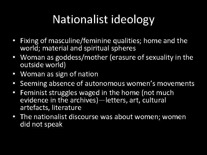 Nationalist ideology • Fixing of masculine/feminine qualities; home and the world; material and spiritual