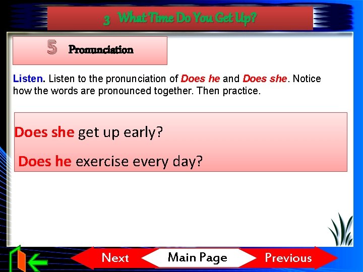 3 What Time Do You Get Up? 5 Pronunciation Listen to the pronunciation of