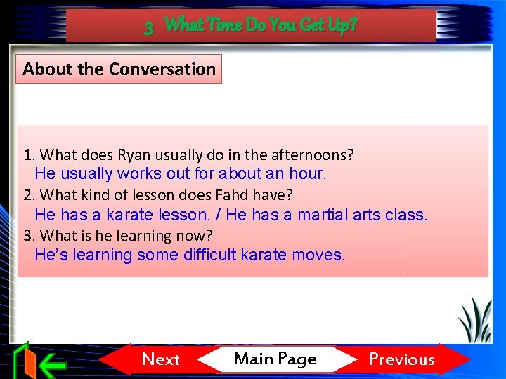 3 What Time Do You Get Up? About the Conversation 1. What does Ryan