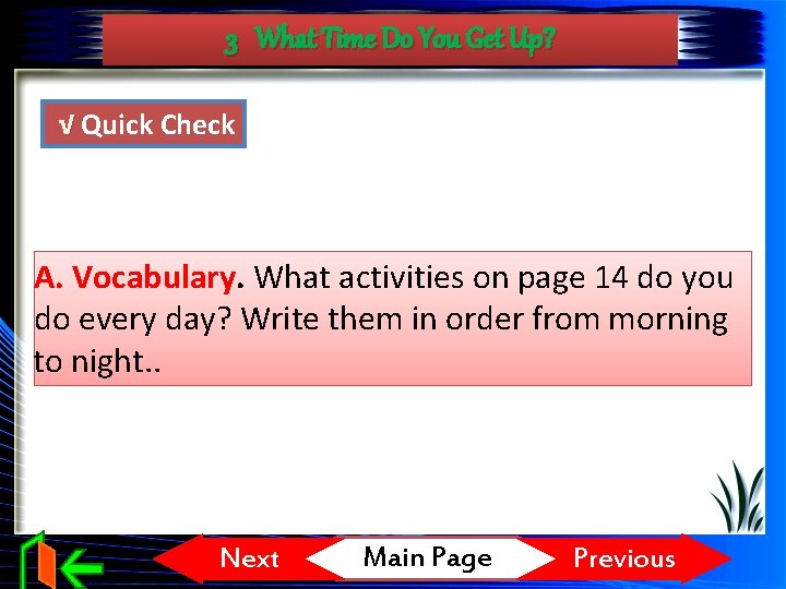 3 What Time Do You Get Up? √ Quick Check A. Vocabulary. What activities
