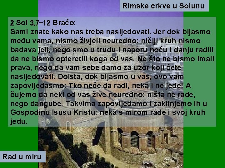 Rimske crkve u Solunu 2 Sol 3, 7 -12 Braćo: Sami znate kako nas