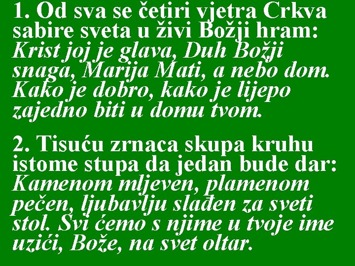 1. Od sva se četiri vjetra Crkva sabire sveta u živi Božji hram: Krist