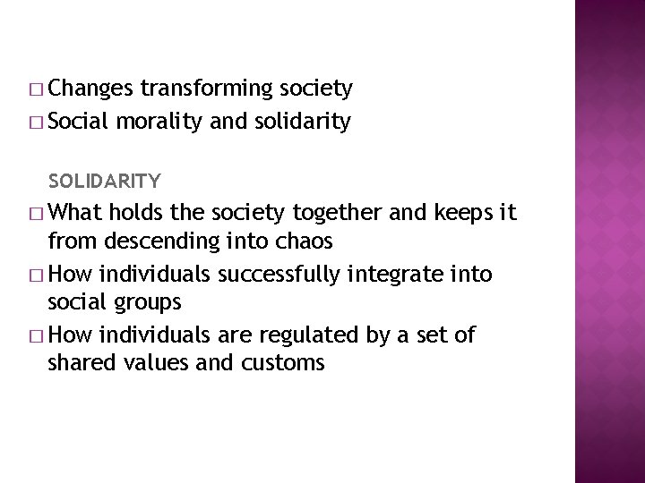 � Changes transforming society � Social morality and solidarity SOLIDARITY � What holds the