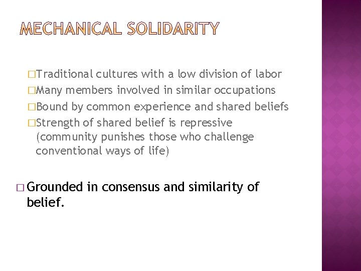 �Traditional cultures with a low division of labor �Many members involved in similar occupations