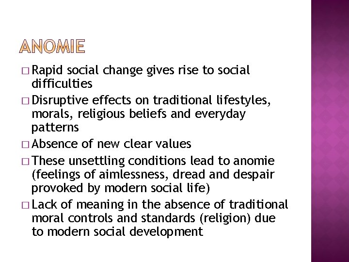� Rapid social change gives rise to social difficulties � Disruptive effects on traditional