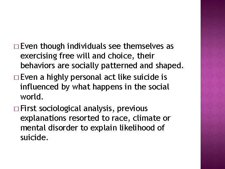 � Even though individuals see themselves as exercising free will and choice, their behaviors