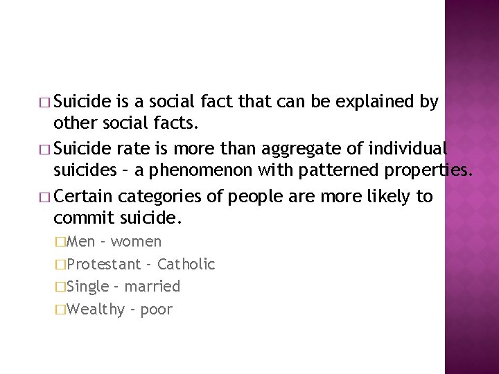 � Suicide is a social fact that can be explained by other social facts.