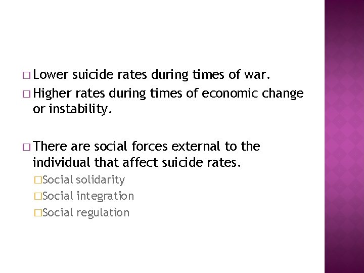 � Lower suicide rates during times of war. � Higher rates during times of