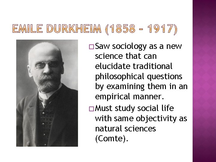 � Saw sociology as a new science that can elucidate traditional philosophical questions by