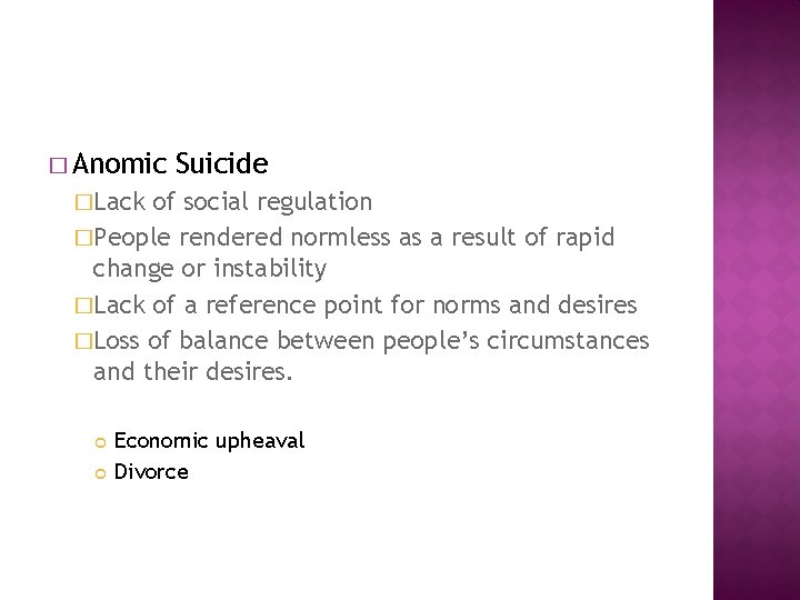 � Anomic Suicide �Lack of social regulation �People rendered normless as a result of