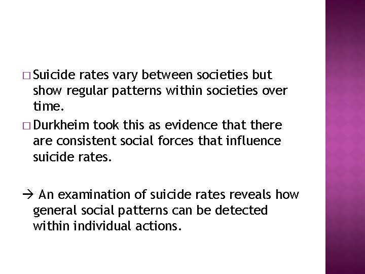 � Suicide rates vary between societies but show regular patterns within societies over time.