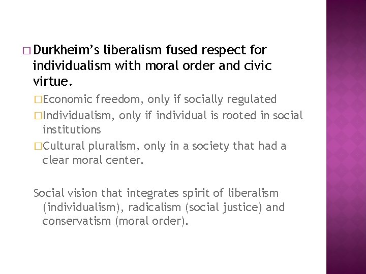 � Durkheim’s liberalism fused respect for individualism with moral order and civic virtue. �Economic