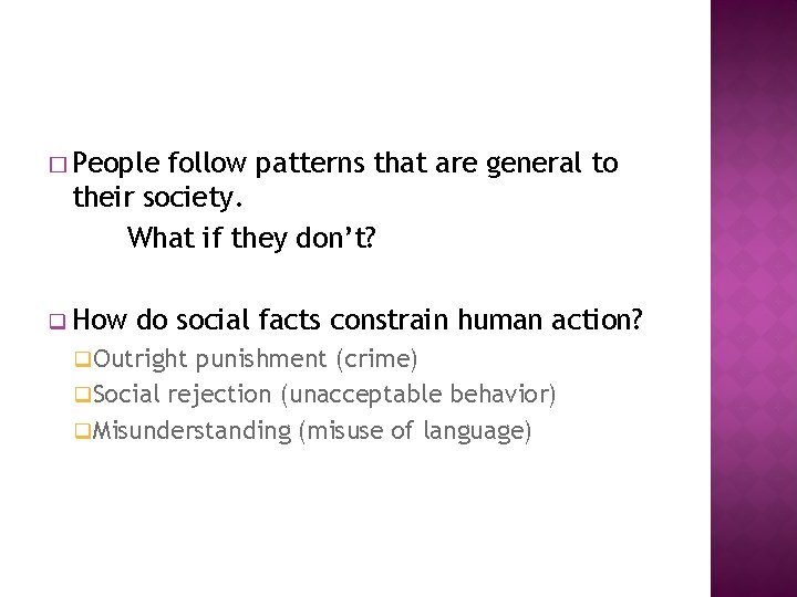 � People follow patterns that are general to their society. What if they don’t?