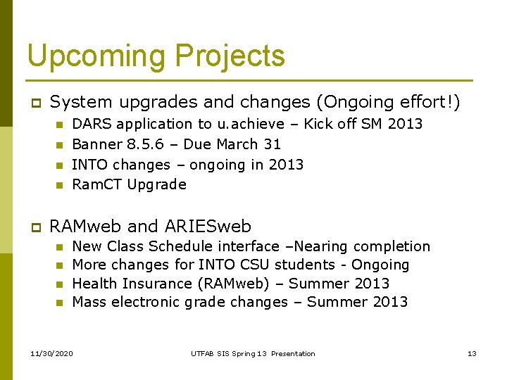 Upcoming Projects p System upgrades and changes (Ongoing effort!) n n p DARS application