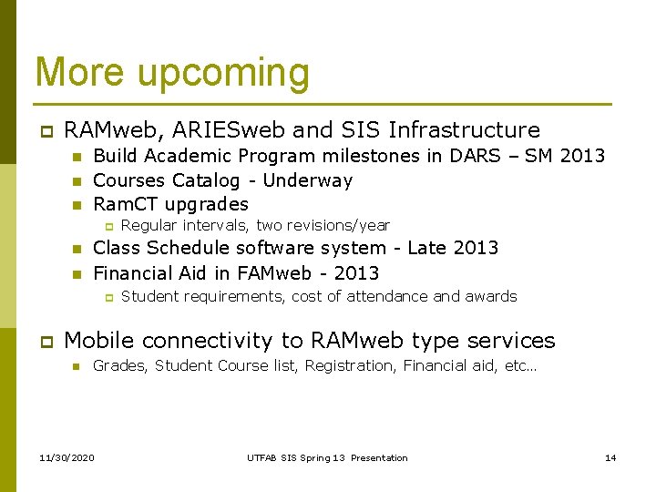 More upcoming p RAMweb, ARIESweb and SIS Infrastructure n n n Build Academic Program