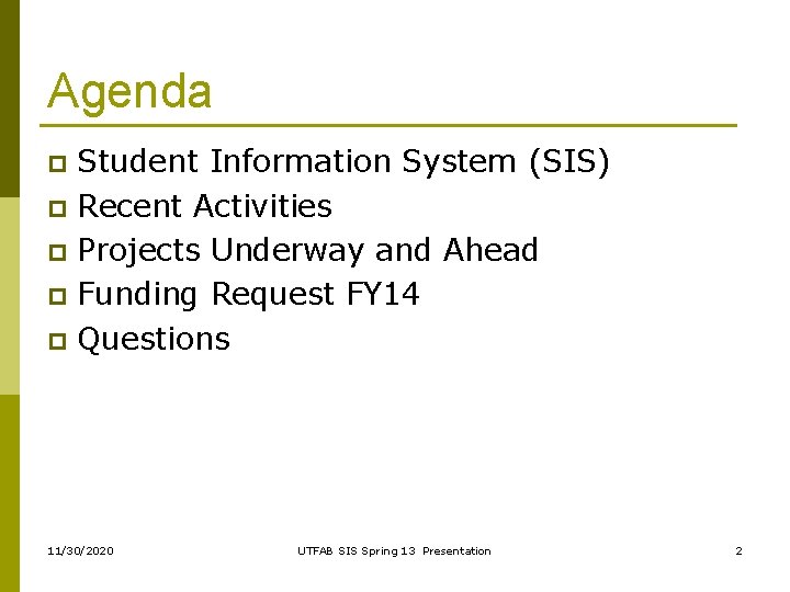 Agenda Student Information System (SIS) p Recent Activities p Projects Underway and Ahead p