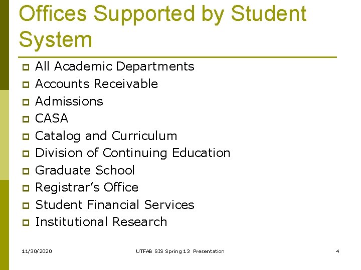 Offices Supported by Student System p p p p p All Academic Departments Accounts