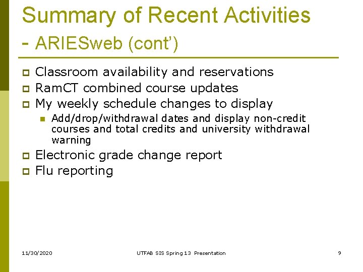 Summary of Recent Activities - ARIESweb (cont’) p p p Classroom availability and reservations