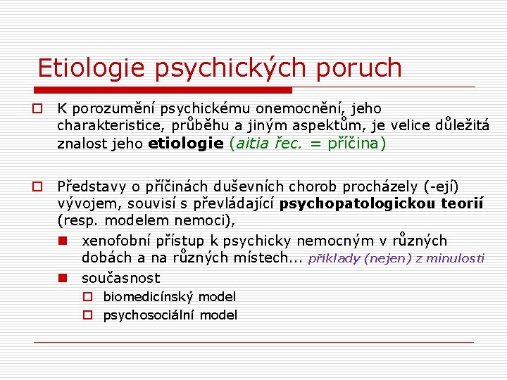 Etiologie psychických poruch o K porozumění psychickému onemocnění, jeho charakteristice, průběhu a jiným aspektům, Etiologie psychických poruch o K porozumění psychickému onemocnění, jeho charakteristice, průběhu a jiným aspektům,