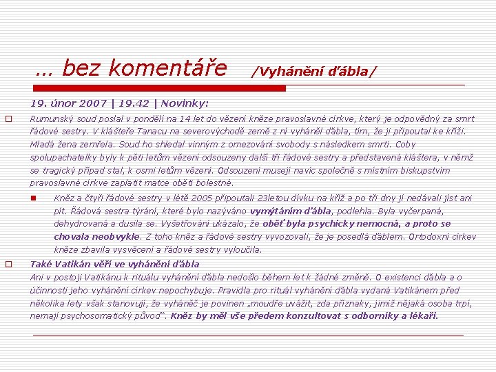 … bez komentáře /Vyhánění ďábla/ 19. únor 2007 | 19. 42 | Novinky: o