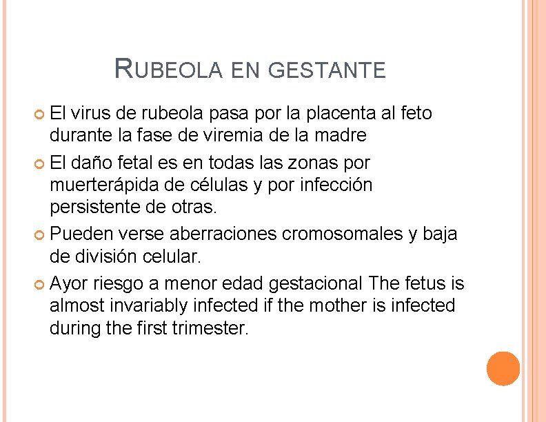 RUBEOLA EN GESTANTE El virus de rubeola pasa por la placenta al feto durante