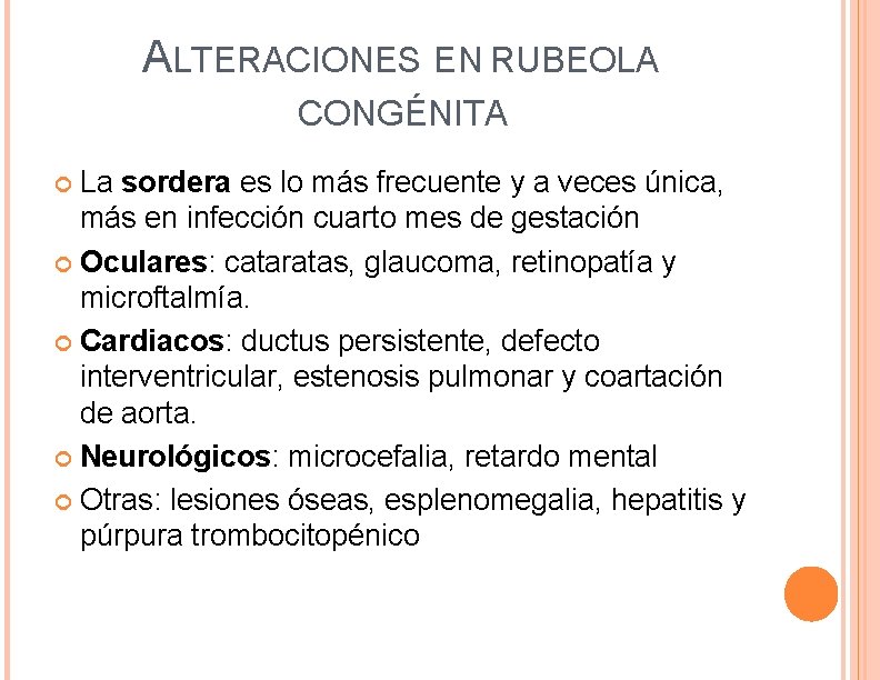 ALTERACIONES EN RUBEOLA CONGÉNITA La sordera es lo más frecuente y a veces única,