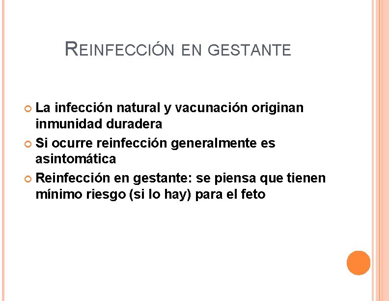 REINFECCIÓN EN GESTANTE La infección natural y vacunación originan inmunidad duradera Si ocurre reinfección