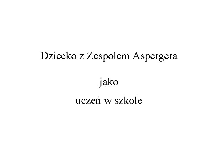 Dziecko z Zespołem Aspergera jako uczeń w szkole 