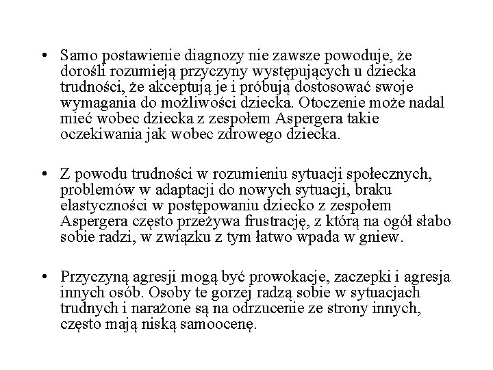  • Samo postawienie diagnozy nie zawsze powoduje, że dorośli rozumieją przyczyny występujących u