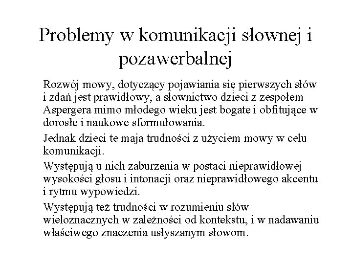 Problemy w komunikacji słownej i pozawerbalnej Rozwój mowy, dotyczący pojawiania się pierwszych słów i