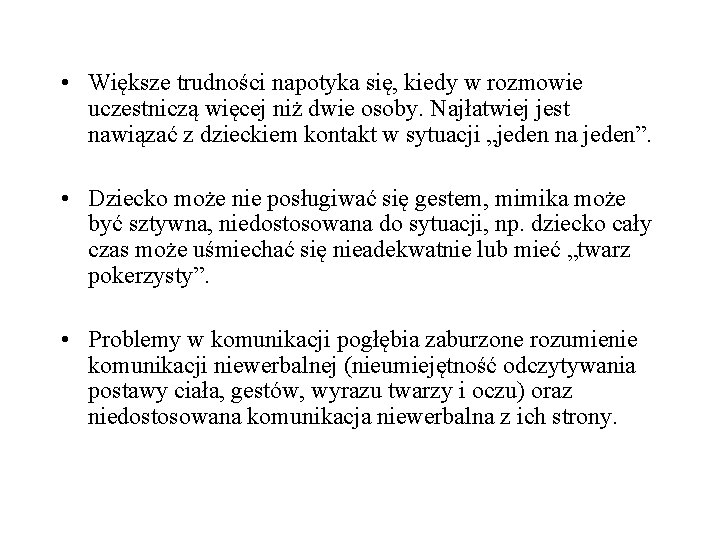  • Większe trudności napotyka się, kiedy w rozmowie uczestniczą więcej niż dwie osoby.