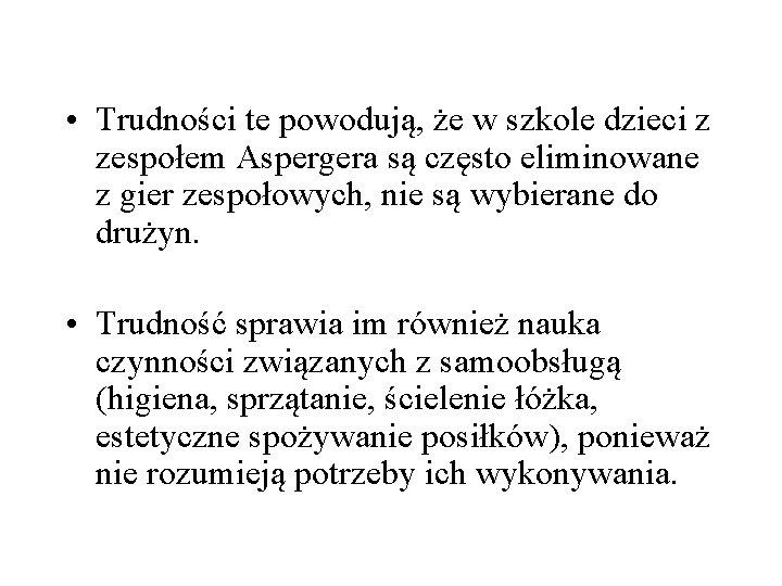  • Trudności te powodują, że w szkole dzieci z zespołem Aspergera są często