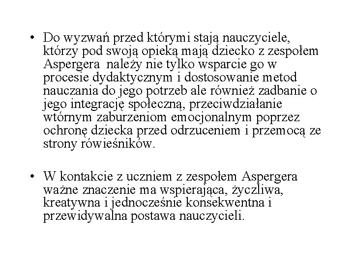  • Do wyzwań przed którymi stają nauczyciele, którzy pod swoją opieką mają dziecko