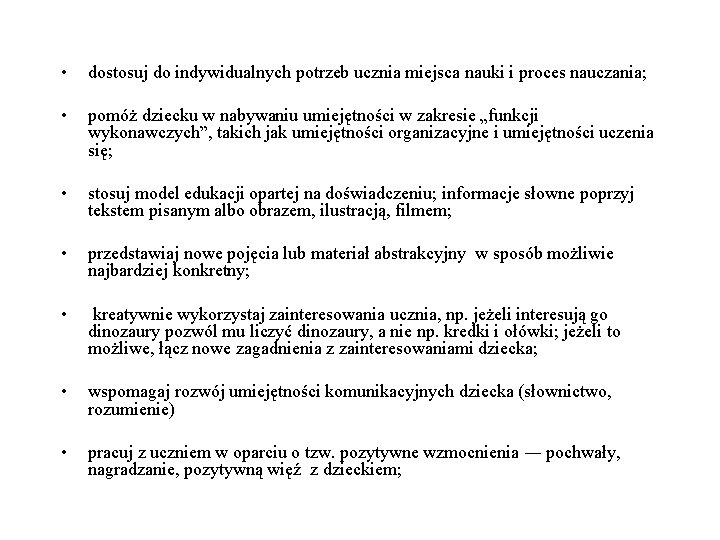  • dostosuj do indywidualnych potrzeb ucznia miejsca nauki i proces nauczania; • pomóż