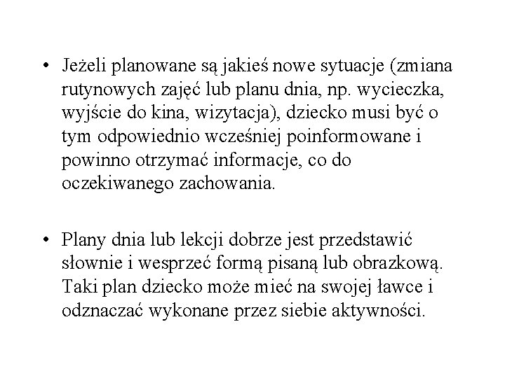  • Jeżeli planowane są jakieś nowe sytuacje (zmiana rutynowych zajęć lub planu dnia,