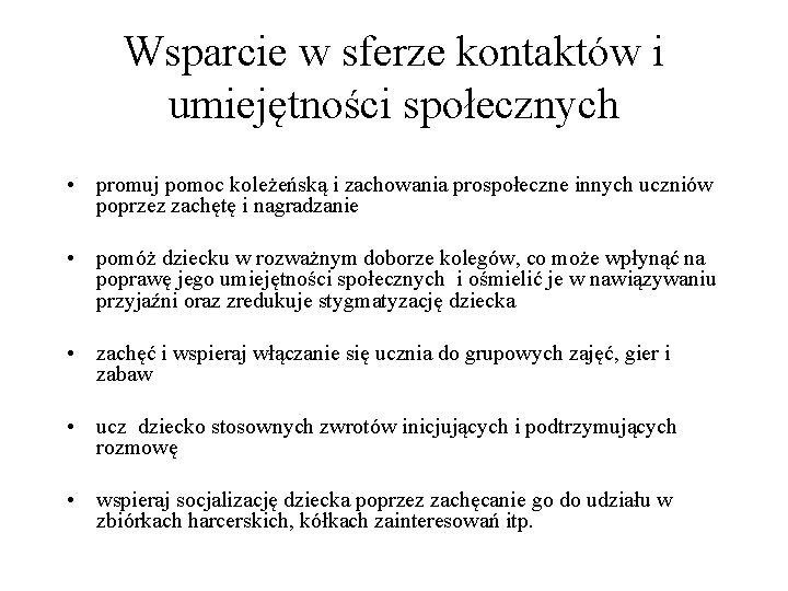 Wsparcie w sferze kontaktów i umiejętności społecznych • promuj pomoc koleżeńską i zachowania prospołeczne
