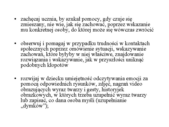  • zachęcaj ucznia, by szukał pomocy, gdy czuje się zmieszany, nie wie, jak