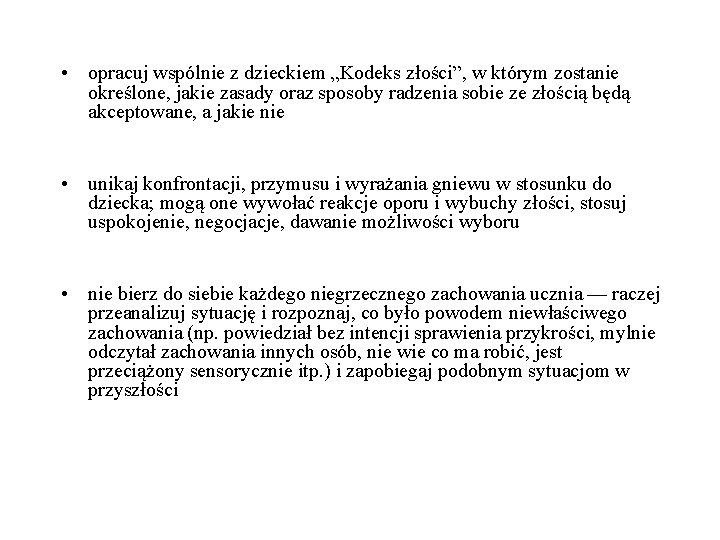  • opracuj wspólnie z dzieckiem „Kodeks złości”, w którym zostanie określone, jakie zasady