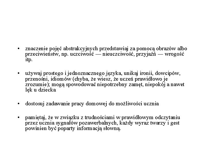  • znaczenie pojęć abstrakcyjnych przedstawiaj za pomocą obrazów albo przeciwieństw, np. uczciwość —