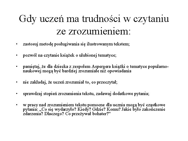 Gdy uczeń ma trudności w czytaniu ze zrozumieniem: • zastosuj metodę posługiwania się ilustrowanym